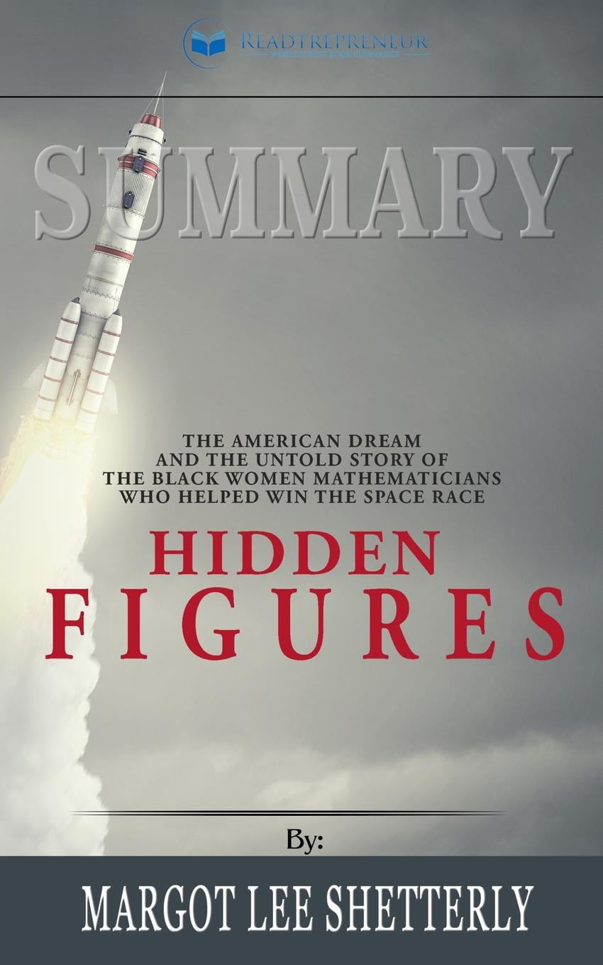 summary-of-hidden-figures-the-american-dream-and-the-untold-story-of