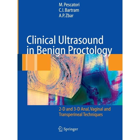Clinical Ultrasound in Benign Proctology: 2-D and 3-D Anal, Vaginal and Transperineal Techniques, (Paperback)