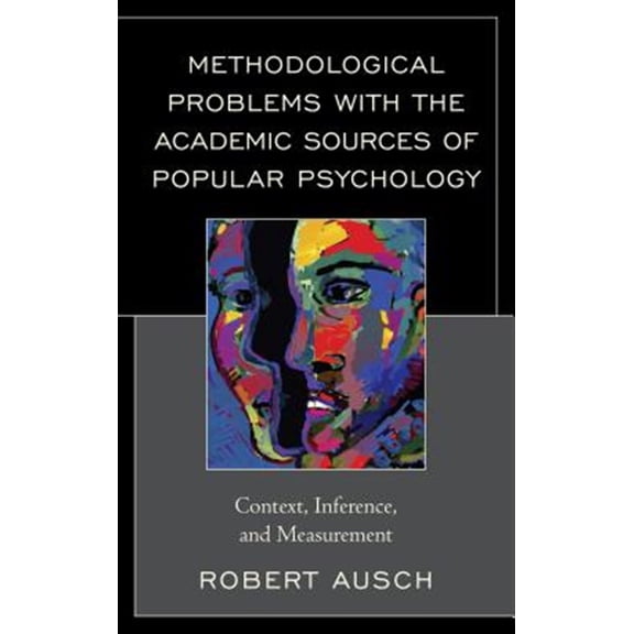 Pre-Owned Methodological Problems with the Academic Sources of Popular Psychology : Context, Inference, and Measurement (Hardcover)