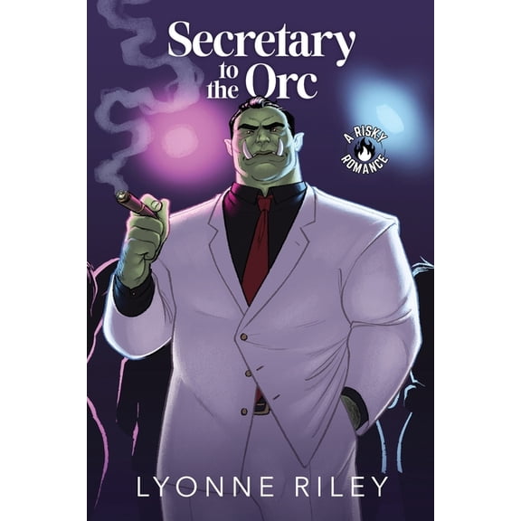 Indecent Monsters Secretary to the Orc: A Risky Romance, (Paperback)
