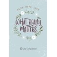 thumbnail image 1 of What Really Matters: Faith, Hope, Love: 365 Daily Devotions from Our Daily Bread, 1 of 2