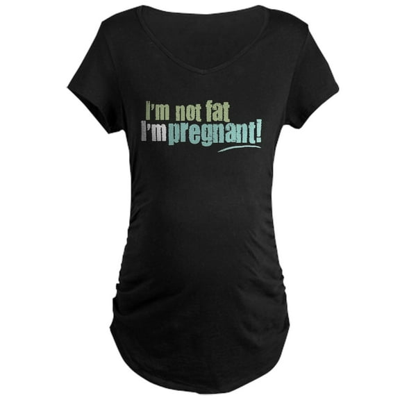 CafePress - I'm Not Fat I'm Pregnant Maternity Dark T Shirt - Maternity Dark T-Shirt
