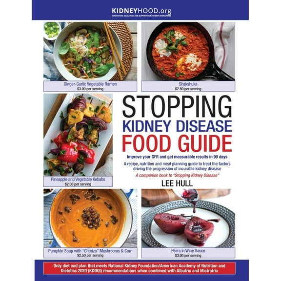 Stopping Kidney Disease(tm) Stopping Kidney Disease Food Guide: A recipe, nutrition and meal planning guide to treat the factors driving the progres, (Paperback)