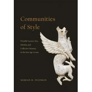Communities of Style : Portable Luxury Arts, Identity, and Collective Memory in the Iron Age Levant (Hardcover)