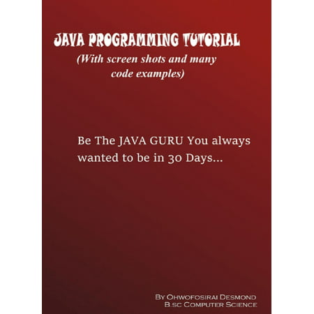 Java Programming Tutorial with Screen Shots and Many Code Examples -