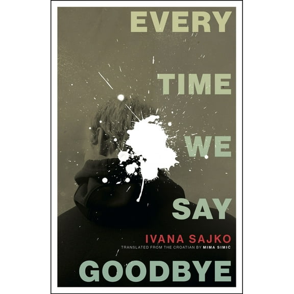 Biblioasis International Translation Every Time We Say Goodbye, Book 54, (Paperback)