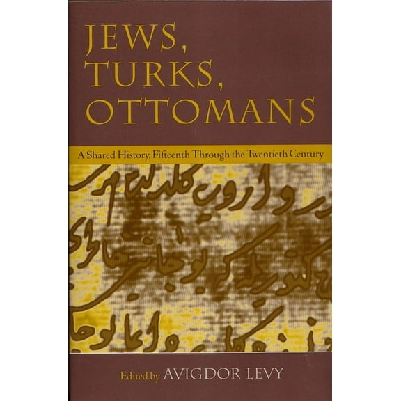 Modern Jewish History Jews, Turks, and Ottomans: A Shared History, Fifteenth Through the Twentieth Century, (Paperback)