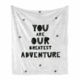 thumbnail image 1 of Adventure Cartoon Soft Flannel Fleece Blanket, Calligraphic You are Our Greatest Adventure Texts with Crooked Stars, Cozy Plush for Indoor and Outdoor Use, 50" x 70", Black and White, by Ambesonne, 1 of 6
