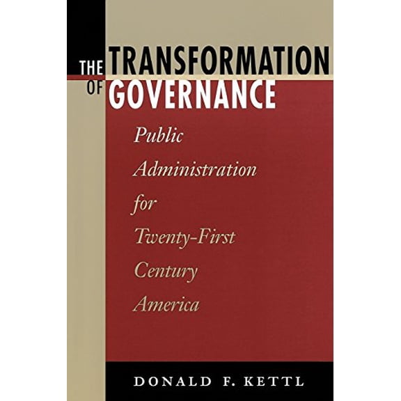 Pre-Owned The Transformation of Governance: Public Administration for Twenty-First Century America (Paperback) 0801870496 9780801870491