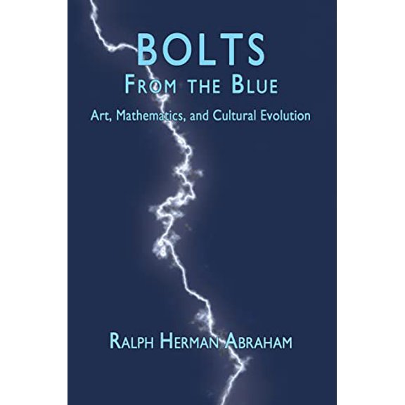 Pre-Owned Bolts from the Blue: Art, Mathematics, and Cultural Evolution (Paperback) 0983051771 9780983051770