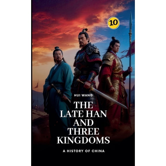 History of China The Late Han and Three Kingdoms: A History of China, Book 10, (Paperback)