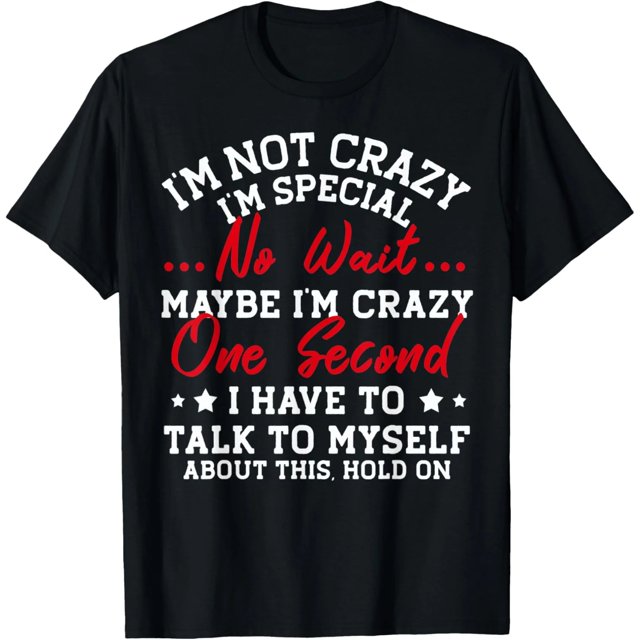 Playera de Mujer Divertida "No Estoy Loca, Soy Especial... Espera, Tal Vez Sí Estoy Loca" - Negra