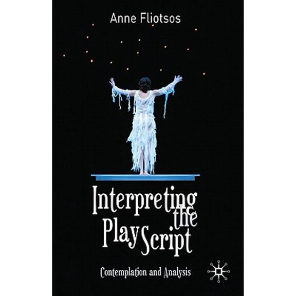 Pre-Owned Interpreting the Play Script: Contemplation and Analysis (Paperback) by Anne Fliotsos