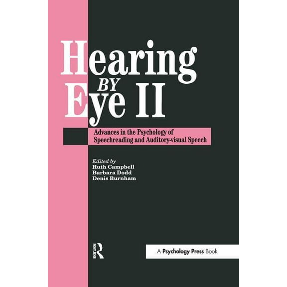 Hearing Eye II: The Psychology Of Speechreading And Auditory-Visual Speech, (Paperback)