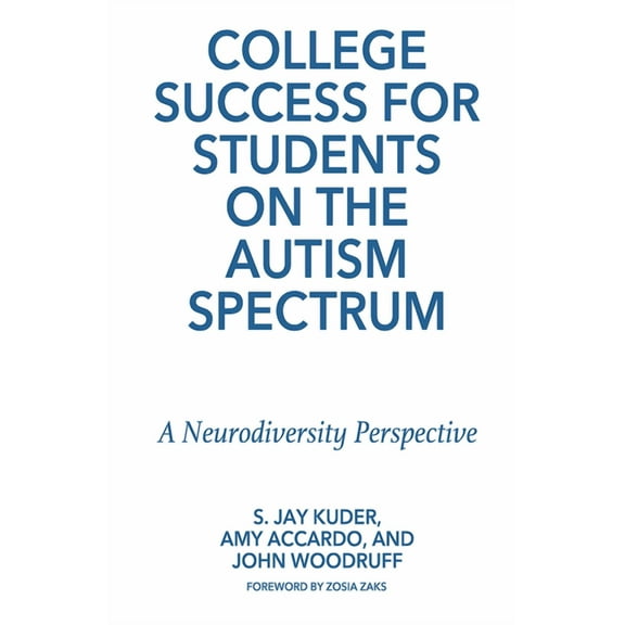 College Success for Students on the Autism Spectrum: A Neurodiversity Perspective, (Hardcover)