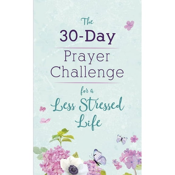The 30-Day Prayer Challenge for a Less Stressed Life (Paperback)
