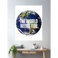 thumbnail image 2 of The World Needs You Poster Wall Art, Modern Wall Decor, 12x18 UNFRAMED, 2 of 3