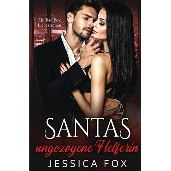 Santas ungezogene Helferin: Ein Bad Boy Liebesroman, (Paperback)