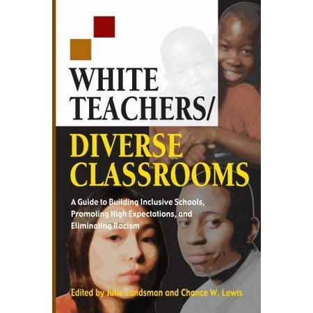 White Teachers / Diverse Classrooms: A Guide to Building Inclusive Schools, Promoting High Expectations, and Eliminating Racism (White Teachers / Diverse Classrooms Companion..., Used [Paperback]