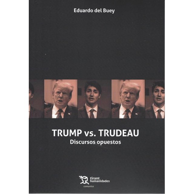 TRUMP VS TRUDEAU: DISCURSOS OPUESTOS TIRANT LO BLANCH EDUARDO DEL BUEY