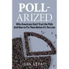 Pre-Owned Poll-Arized: Why Americans Don't Trust the Polls - And How to Fix Them Before It's Too (Paperback 9781544528694) by John Geraci