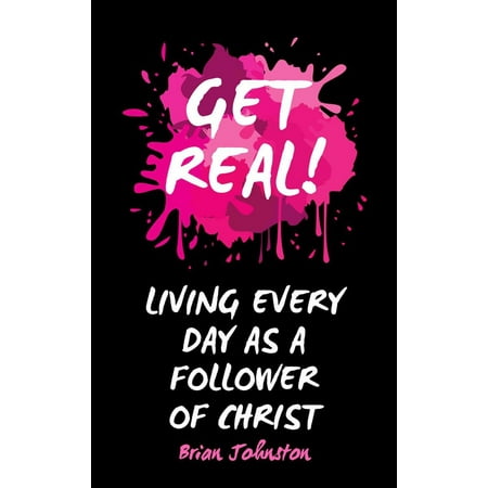 Get Real … Living Every Day as an Authentic Follower of Christ - (Best App To Get Real Instagram Followers)