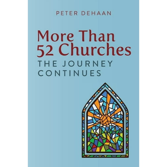 Visiting Churches More Than 52 Churches: The Journey Continues, Book 3, (Paperback)