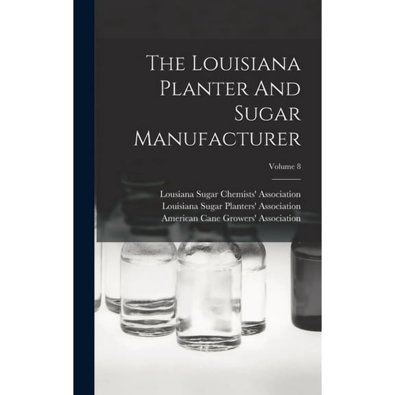 The Louisiana Planter And Sugar Manufacturer; Volume 8 (Hardcover)