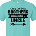 thumbnail image 4 of Inktastic Only the Best Brothers Get Promoted to Uncle T-Shirt, 4 of 5