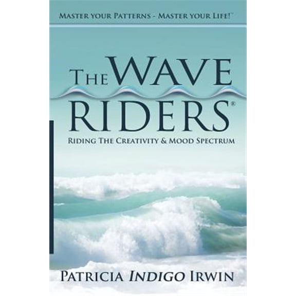 Pre-Owned Wave Riders : Riding the Creativity & Mood Spectrum: Master Your Patterns - Master Your Life!