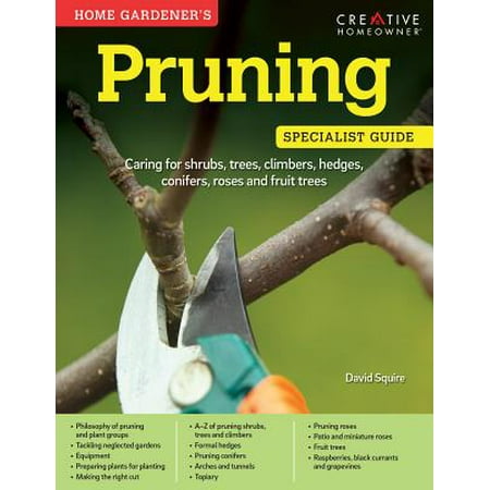 Home Gardener's Pruning : Caring for Shrubs, Trees, Climbers, Hedges, Conifers, Roses and Fruit (Best Time To Prune Conifers)
