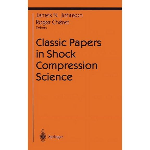 Shock Wave and High Pressure Phenomena Classic Papers in Shock Compression Science, (Hardcover)