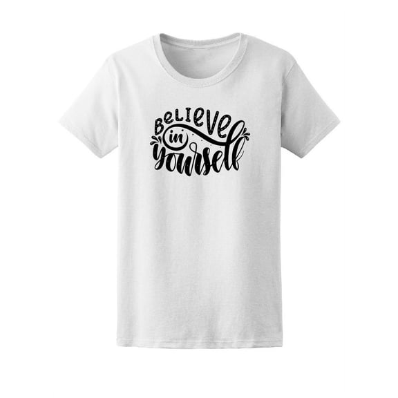 Believe In Yourself T-Shirt Women -Image by Shutterstock, Female Medium