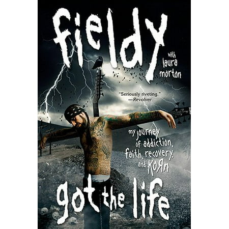 Got the Life : My Journey of Addiction, Faith, Recovery, and