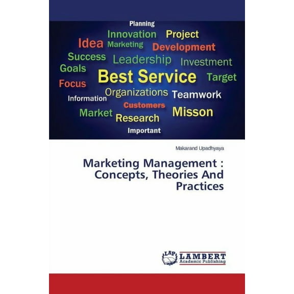 Marketing Management: Concepts, Theories And Practices (Paperback)