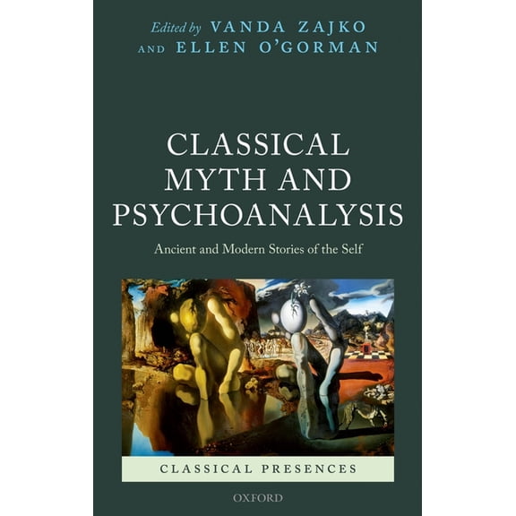 Classical Presences Classical Myth and Psychoanalysis: Ancient and Modern Stories of the Self, (Hardcover)