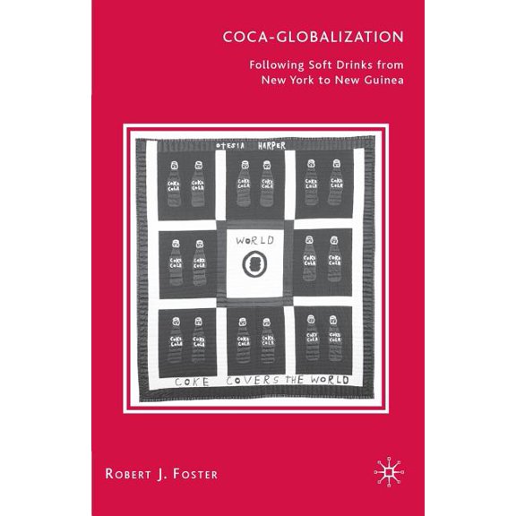 Coca-Globalization: Following Soft Drinks from New York to New Guinea, (Paperback)
