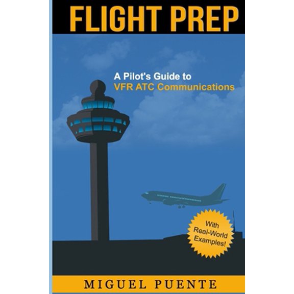 Pre-Owned Flight Prep: A Pilot's Guide to VFR ATC Communications (Paperback) 1500386103 9781500386108