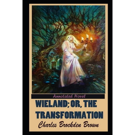 Wieland : or, The Transformation By Charles Brockden Brown Illustrated Novel (Paperback)