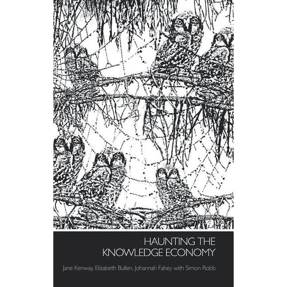 International Library of Sociology Haunting the Knowledge Economy, (Hardcover)