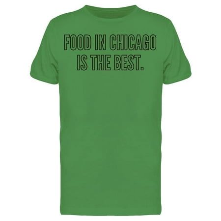 Food In Chicago Is The Best Tee Men's -Image by (Best Food Delivery Chicago)