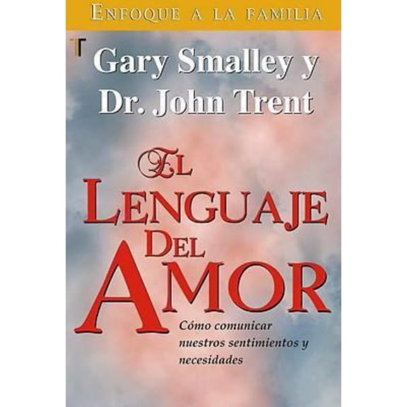 El Lenguaje del Amor: Como Comunicar Nuestros Sentimeientos y Necesidades (Paperback) 1588023265 9781588023261