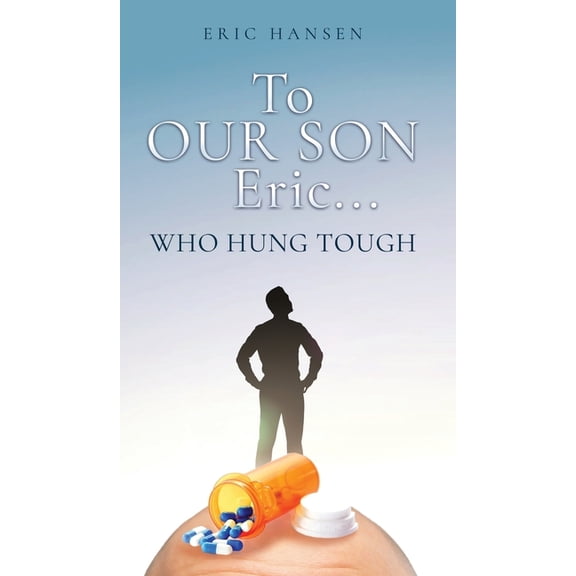 To Our Son Eric...: Who Hung Tough, (Hardcover)