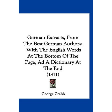 German Extracts, from the Best German Authors : With the English Words at the Bottom of the Page, Ad a Dictionary at the End (Best German Dictionary App)