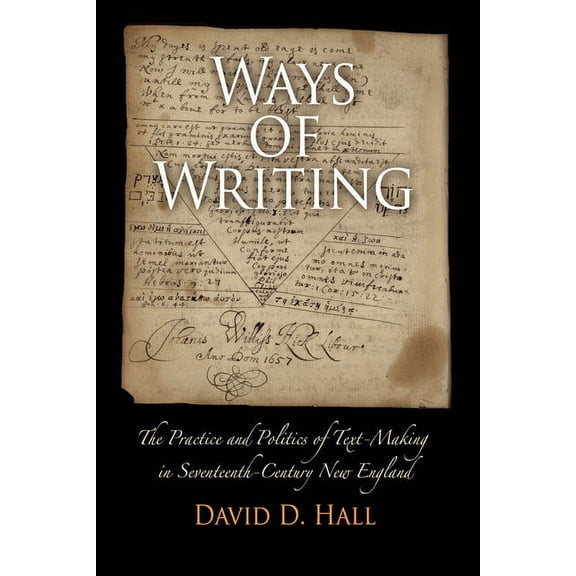 Material Texts Ways of Writing: The Practice and Politics of Text-Making in Seventeenth-Century New England, (Paperback)