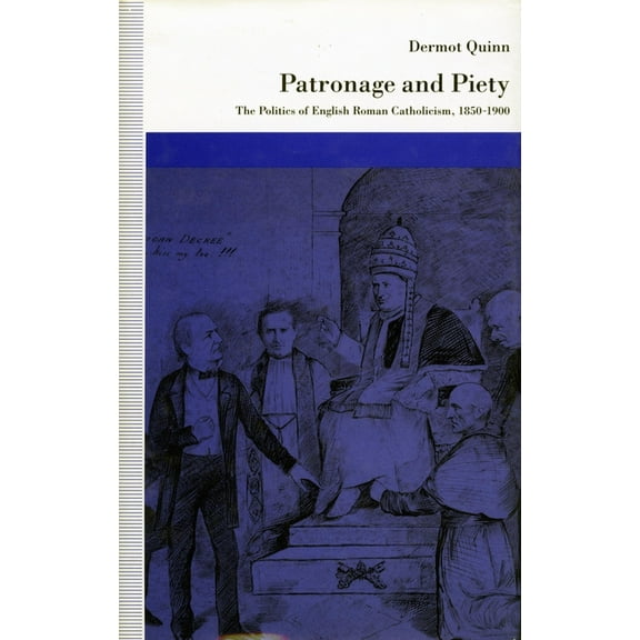 Patronage and Piety: The Politics of English Roman Catholicism, 1850-1900, (Hardcover)