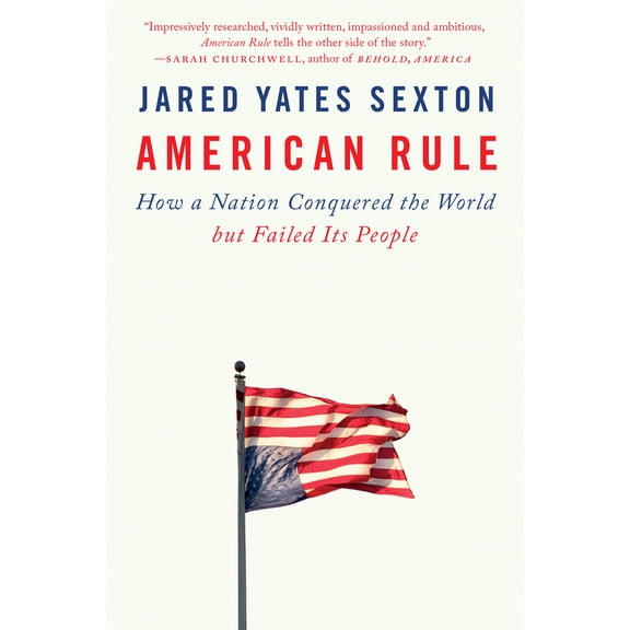 Pre-Owned American Rule: How a Nation Conquered the World But Failed Its People (Paperback) 1524745731 9781524745738