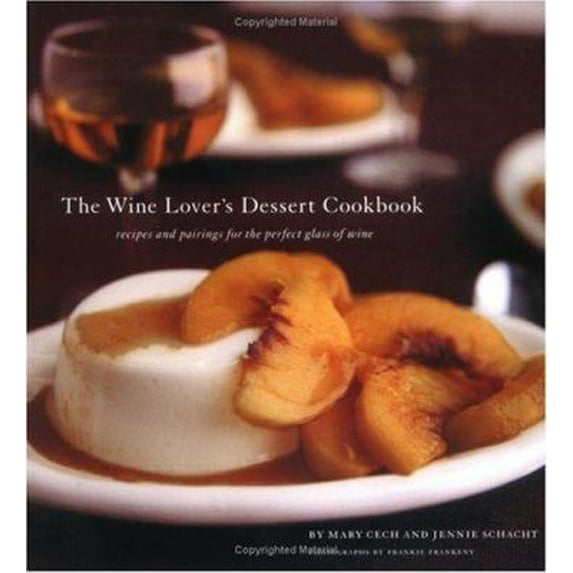 Pre-Owned The Wine Lover's Dessert Cookbook: Recipes and Pairings for the Perfect Glass of Wine (Paperback) 0811842371 9780811842372