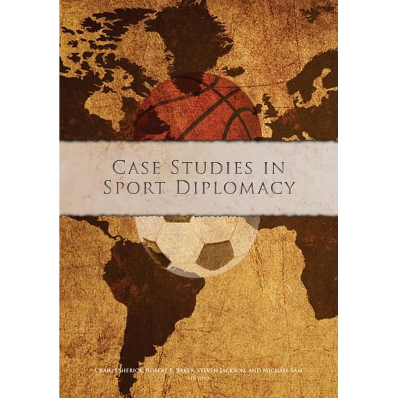 Case Studies in Sport Diplomacy (Edition 1) (Paperback)