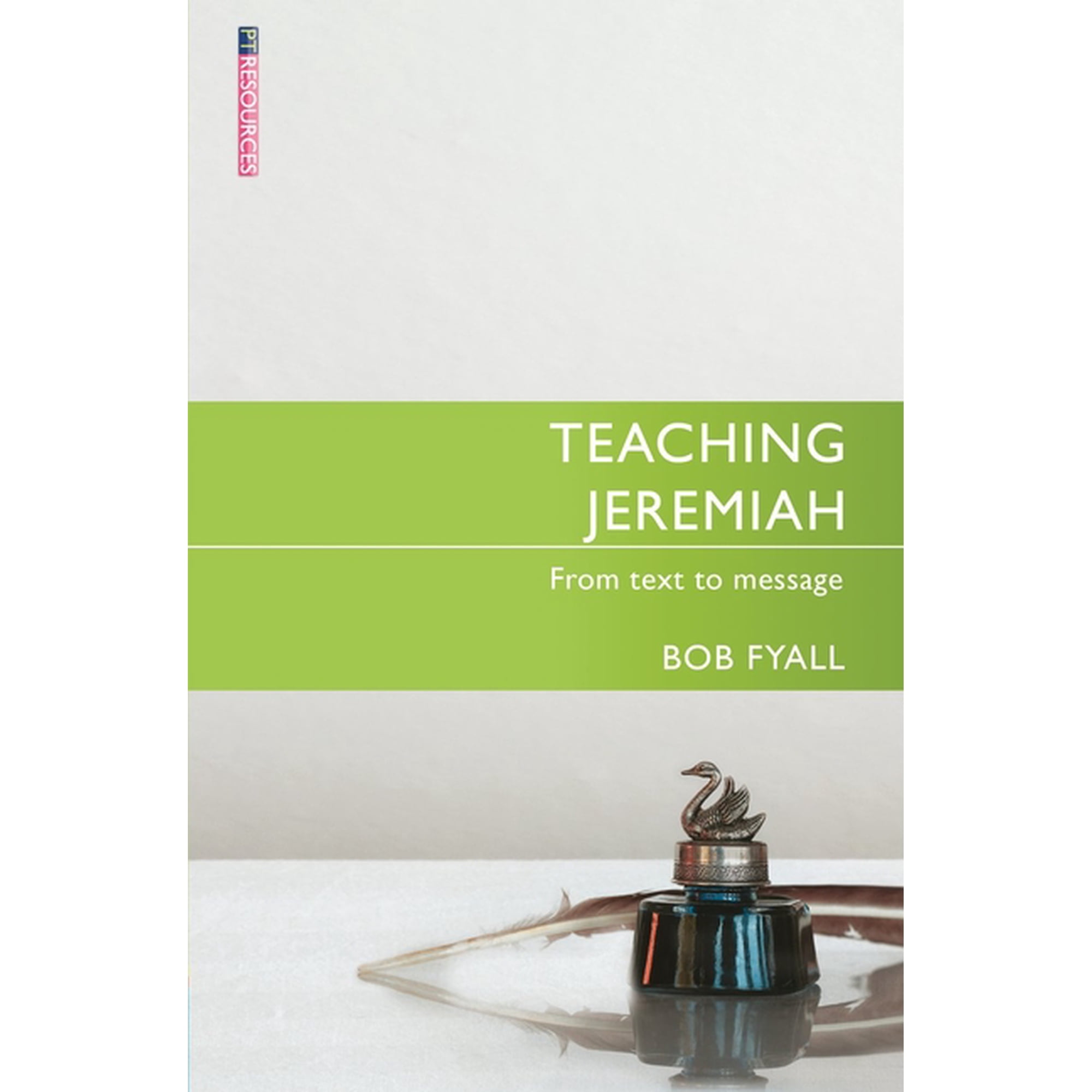 Proclamation Trust Teaching Jeremiah: From Text to Message (Paperback)